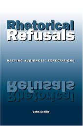 book Rhetorical Refusals: Defying Audiences' Expectations