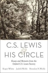 book C. S. Lewis and His Circle: Essays and Memoirs from the Oxford C.S. Lewis Society