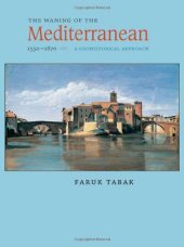 book The Waning of the Mediterranean, 1550-1870: A Geohistorical Approach