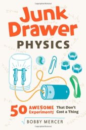 book Junk Drawer Physics: 50 Awesome Experiments That Don't Cost a Thing