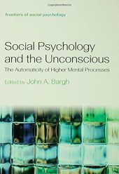 book Social Psychology and the Unconscious: The Automaticity of Higher Mental Processes