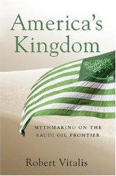 book America's Kingdom: Mythmaking on the Saudi Oil Frontier