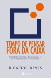 book Tempo de Pensar Fora Da Caixa -  a grande transformação das organizações rumo à economia do conhecimento