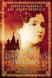 book A Very Dangerous Woman: The Lives, Loves and Lies of Russia's Most Seductive Spy