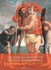 book The Traveling Artist in the Italian Renaissance: Geography, Mobility, and Style