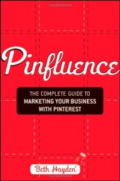 book Pinfluence: The Complete Guide to Marketing Your Business with Pinterest