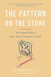 book The Pattern On The Stone: The Simple Ideas That Make Computers Work