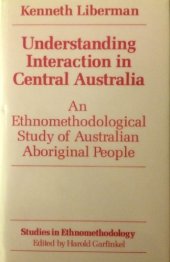 book Understanding Interaction in Central Australia: An Ethnomethodological Study of Australian Aboriginal People