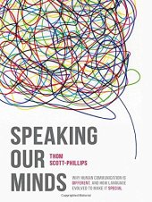 book Speaking Our Minds: Why human communication is different, and how language evolved to make it special