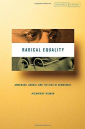 book Radical Equality: Ambedkar, Gandhi, and the Risk of Democracy