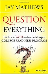 book Question Everything: The Rise of AVID as America's Largest College Readiness Program