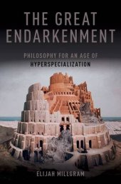 book The Great Endarkenment: Philosophy for an Age of Hyperspecialization