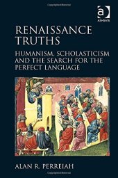 book Renaissance Truths: Humanism, Scholasticism and the Search for the Perfect Language