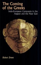 book The Coming of the Greeks: Indo-European Conquests in the Aegean and the Near East