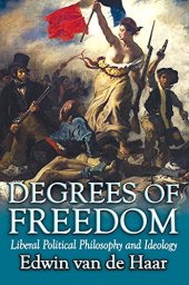 book Degrees of Freedom: Liberal Political Philosophy and Ideology