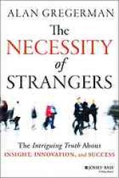 book The necessity of strangers : the intriguing truth about insight, innovation, and success