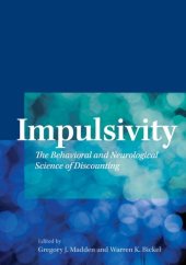 book Impulsivity: The Behavioral and Neurological Science of Discounting