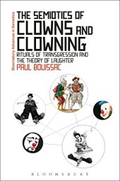 book The Semiotics of Clowns and Clowning: Rituals of Transgression and the Theory of Laughter