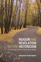 book Reason and Revelation before Historicism: Strauss and Fackenheim