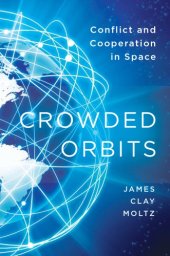 book Crowded Orbits: Conflict and Cooperation in Space