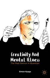 book Creativity and Mental Illness: The Mad Genius in Question