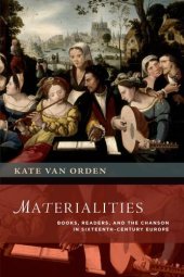 book Materialities: Books, Readers, and the Chanson in Sixteenth-Century Europe