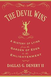 book The Devil Wins: A History of Lying from the Garden of Eden to the Enlightenment