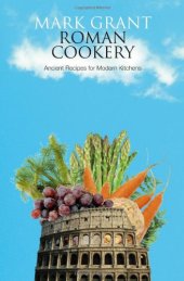 book Roman Cookery: Ancient Recipes for Modern Kitchens