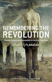 book Remembering the Irish Revolution: Dissent, Culture, and Nationalism in the Irish Free State