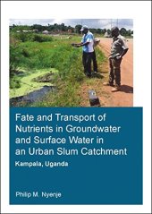 book Fate and Transport of Nutrients in Groundwater and Surface Water in an Urban Slum Catchment, Kampala, Uganda