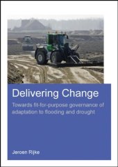 book Delivering Change: Towards Fit-for-Purpose Governance of Adaptation to Flooding and Drought