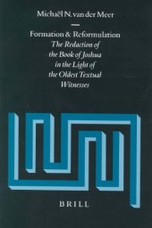 book Formation and Reformulation: The Redaction of the Book of Joshua in the Light of the Oldest Textual Witnesses