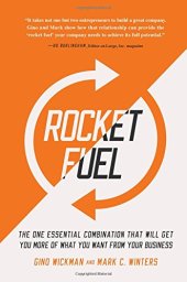 book Rocket Fuel: The One Essential Combination That Will Get You More of What You Want from Your Business