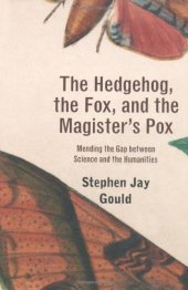 book The Hedgehog, the Fox, and the Magister's Pox: Mending the Gap between Science and the Humanities