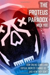 book The Proteus Paradox: How Online Games and Virtual Worlds Change Us—And How They Don't