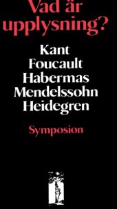 book Vad är upplysning? : Kant, Foucault, Habermas, Mendelssohn, Heidegren