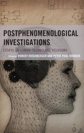 book Postphenomenological Investigations: Essays on Human-Technology Relations