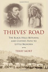 book Thieves' Road: The Black Hills Betrayal and Custer's Path to Little Bighorn