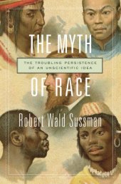 book The Myth of Race: The Troubling Persistence of an Unscientific Idea