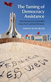 book The Taming of Democracy Assistance: Why Democracy Promotion Does Not Confront Dictators