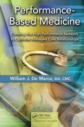 book Performance-Based Medicine : Creating the High Performance Network to Optimize Managed Care Relationships