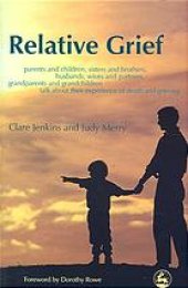 book Relative grief : parents and children, sisters and brothers, husbands, wives and partners, grandparents and grandchildren talk about their experience of death and grieving