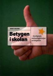 book Betygen i skolan : kunskapssyn, bedömningsprinciper och lärarpraxis