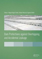 book Dam protections against overtopping and accidental leakage : proceedings of the 1st International Seminar on Dam Protections against Overtopping and Accidental Leakage, Madrid, Spain, 24-26 November 2014