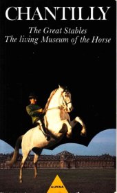 book CHANTILLY. The great stables, the living Museum of the horse, Edition en anglais