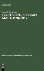 book Scepticism, Freedom and Autonomy: A Study of the Moral Foundations of Descartes' Theory of Knowledge