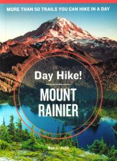 book Day Hike! Mount Rainier, 3rd Edition: The Best Trails You Can Hike in a Day