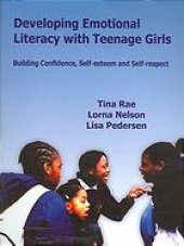 book Developing emotional literacy with teenage girls : building confidence, self-esteem and self-respect