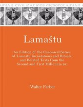 book Lamaštu: An Edition of the Canonical Series of Lamaštu Incantations and Rituals and Related Texts from the Second and First Millennia B.C.