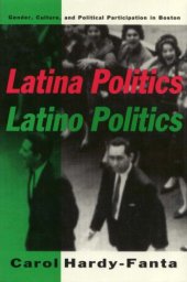 book Latina Politics, Latino Politics: Gender, Culture, and Political Participation in Boston